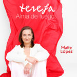 Maite López - Teresa Alma de fuego
